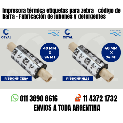 Impresora térmica etiquetas para zebra  código de barra - Fabricación de jabones y detergentes